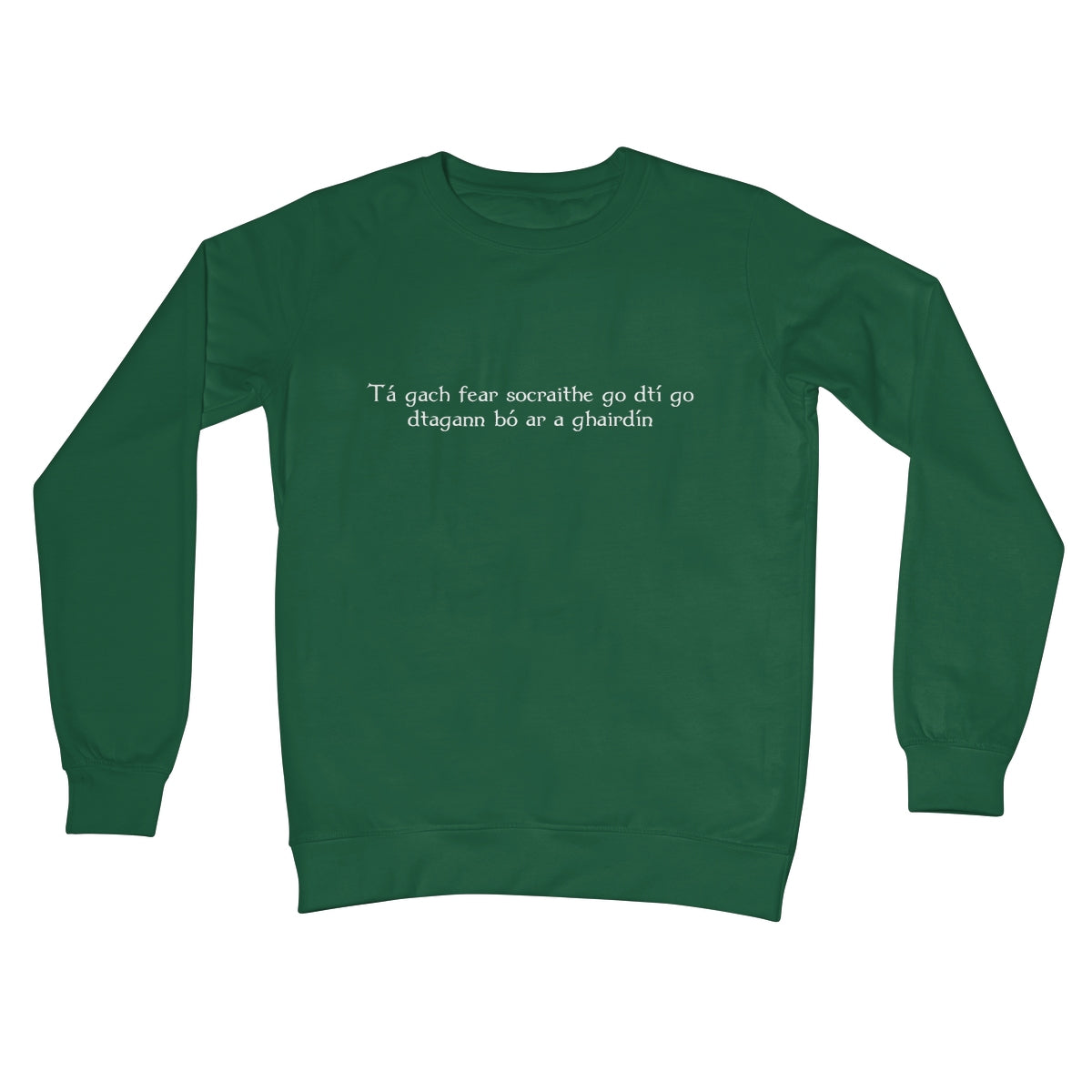Irish Gaelic "every man is sociable until a cow invades his garden" Sweatshirt
