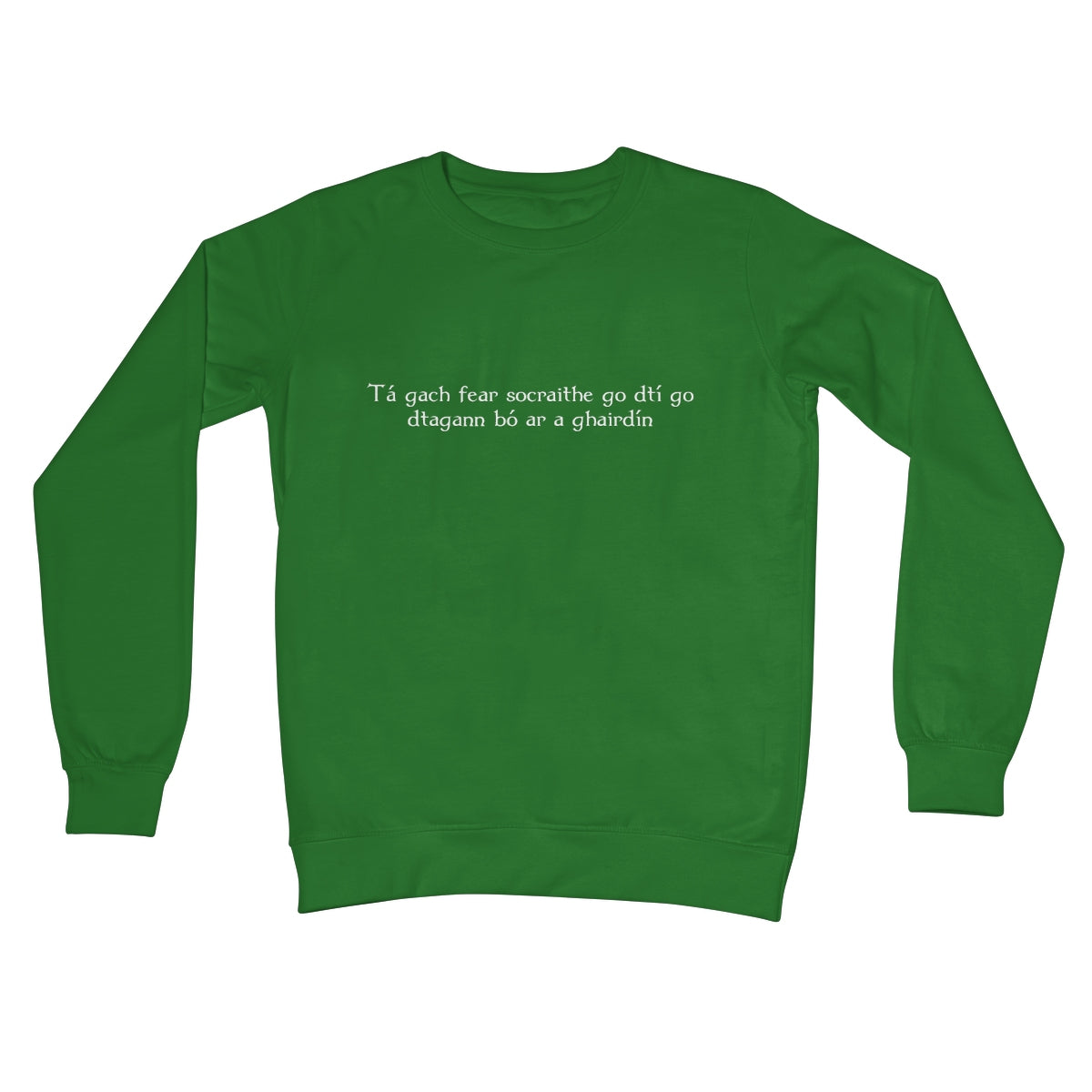 Irish Gaelic "every man is sociable until a cow invades his garden" Sweatshirt