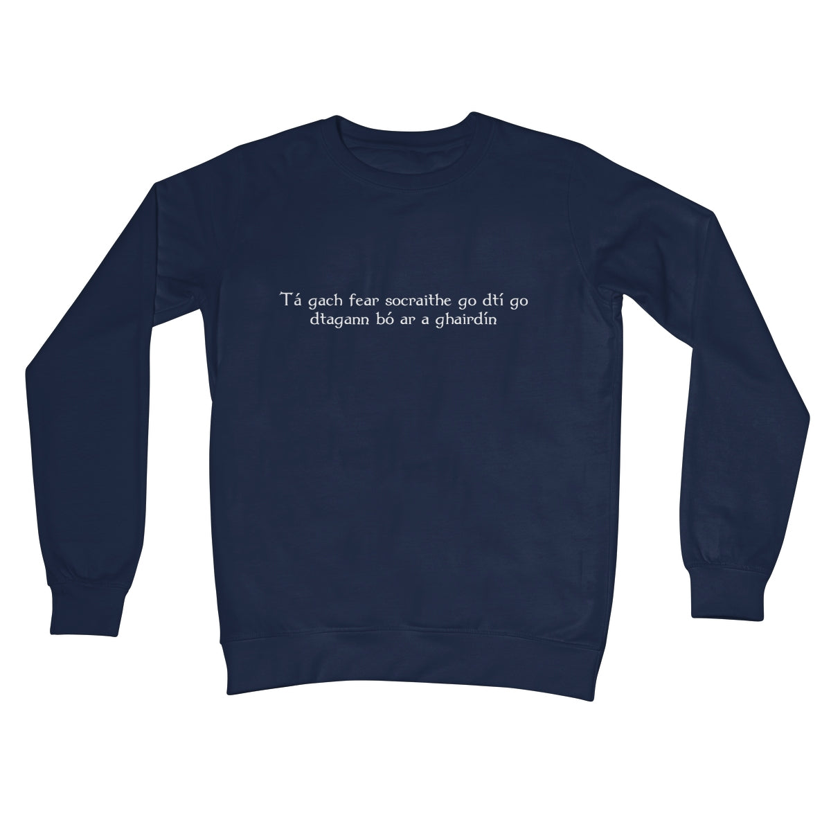 Irish Gaelic "every man is sociable until a cow invades his garden" Sweatshirt