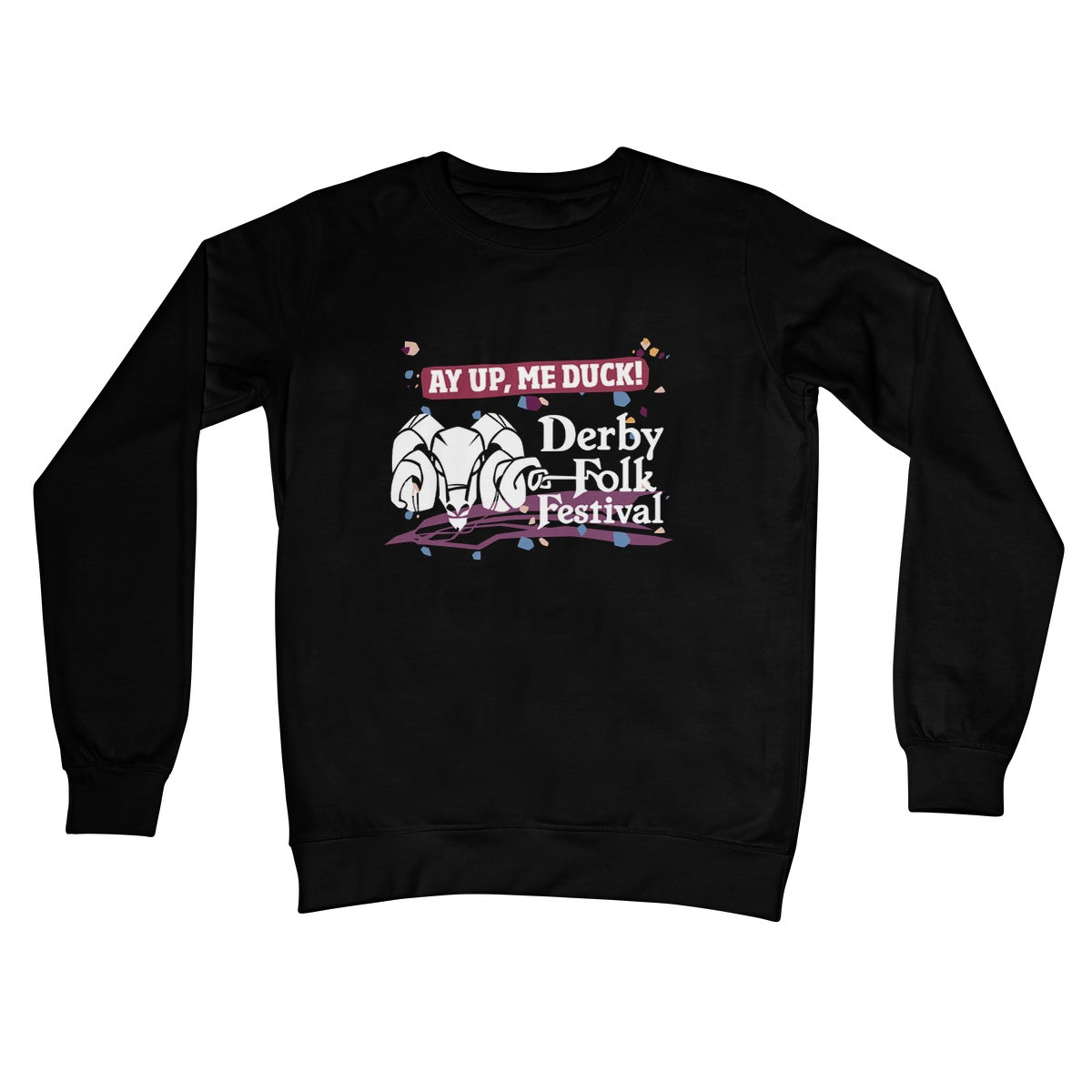 Derby Folk Festival Ay Up Me Duck Sweatshirt