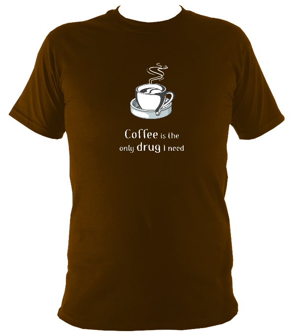 Coffee is the only drug I need T-shirt