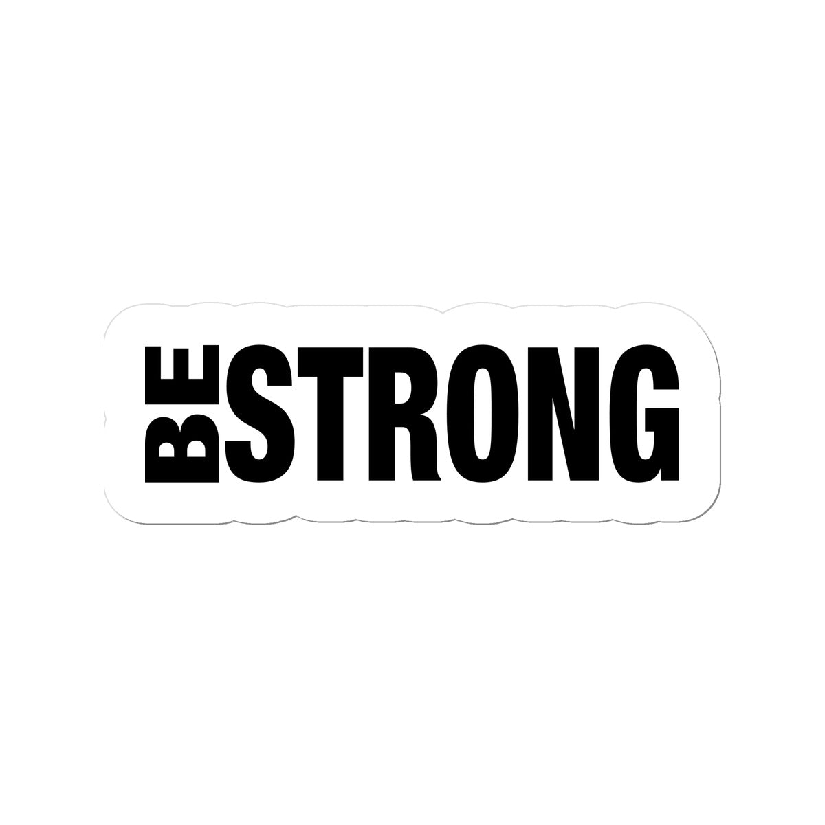 Be Strong Sticker