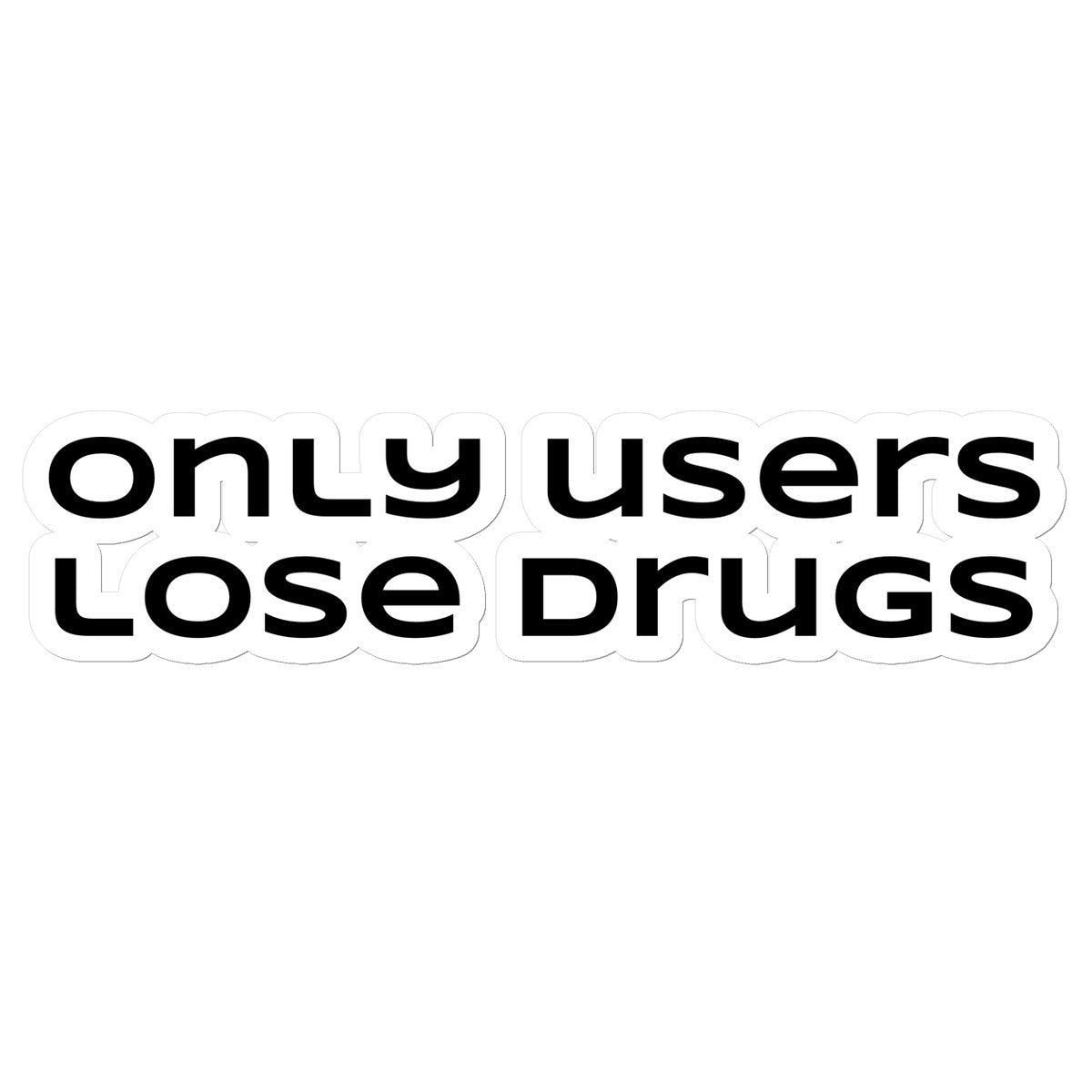 only users lose drugs Sticker