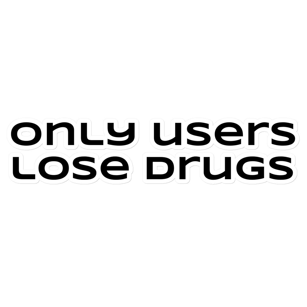 only users lose drugs Sticker