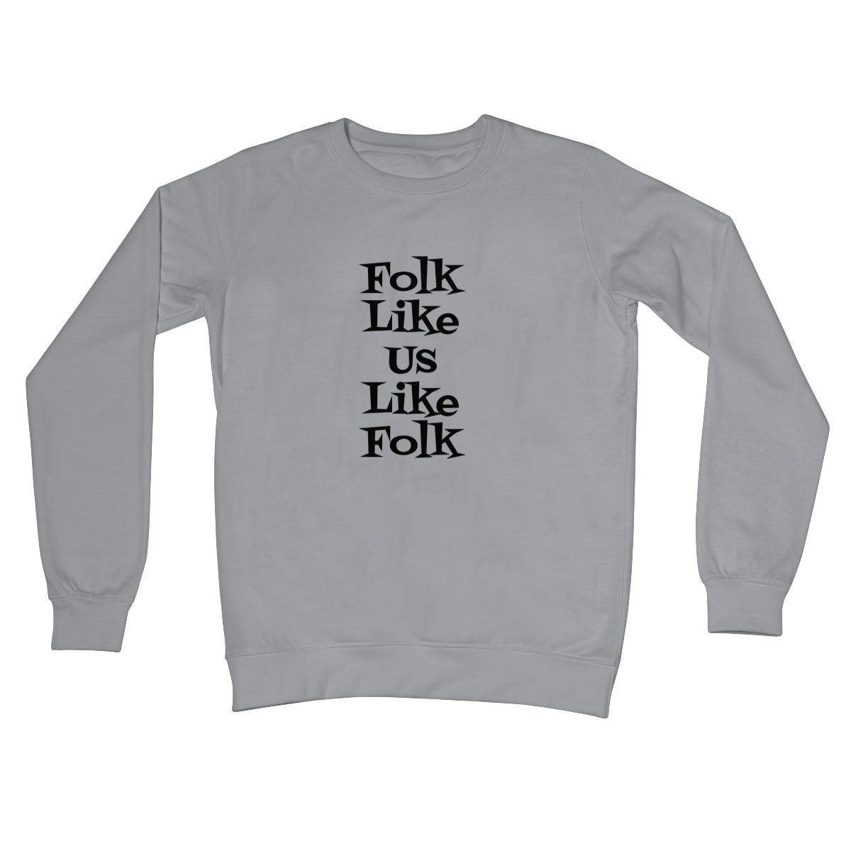 Folk like us like folk Sweatshirt