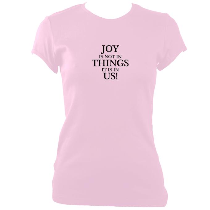 update alt-text with template "Joy is in us not Things" Fitted T-shirt - T-shirt - Light Pink - Mudchutney
