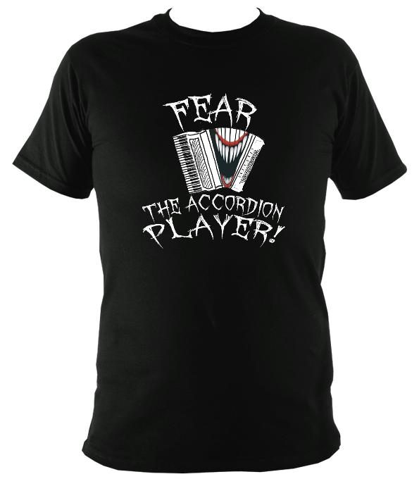Fear the Accordion Player T-shirt