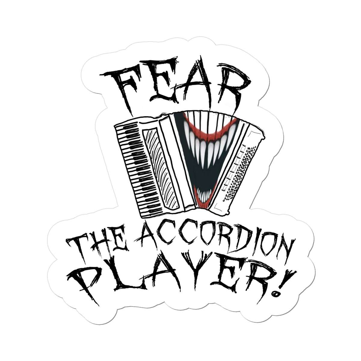 Fear the Accordion Player Sticker