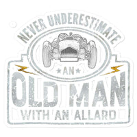  Never underestimate an old man with an allard Sticker in size: 8.5"x8.5"