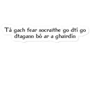 Irish Gaelic "every man is sociable until a cow invades his garden" Sticker