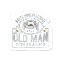  Never underestimate an old man with an allard Sticker in size: 3"x4"