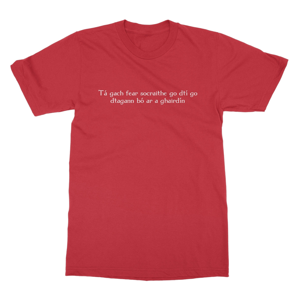 Irish Gaelic "every man is sociable until a cow invades his garden" T-shirt