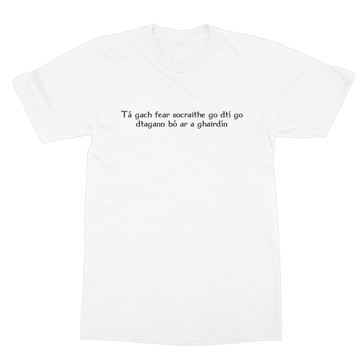 Irish Gaelic "every man is sociable until a cow invades his garden" T-shirt