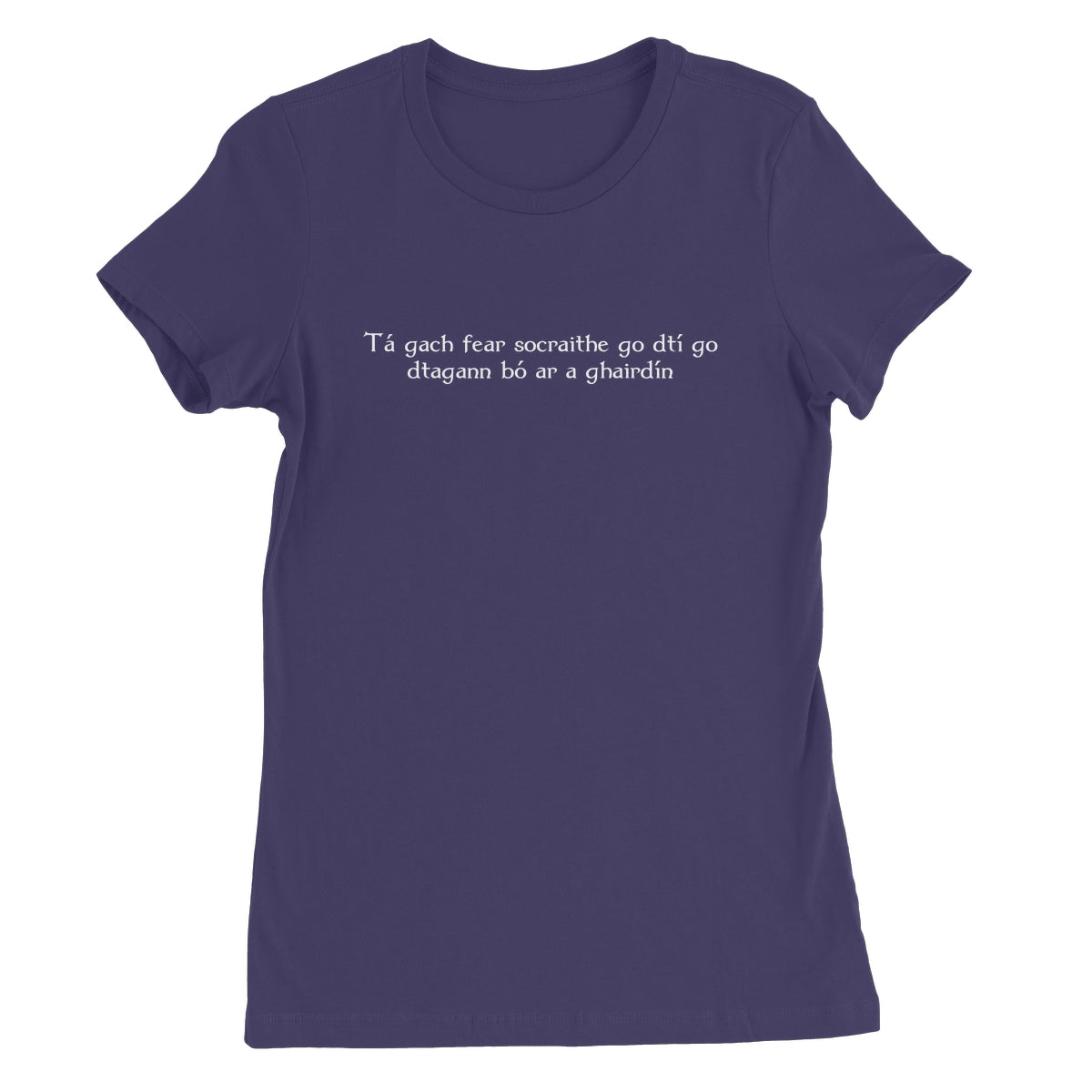 Irish Gaelic "every man is sociable until a cow invades his garden" Women's T-Shirt