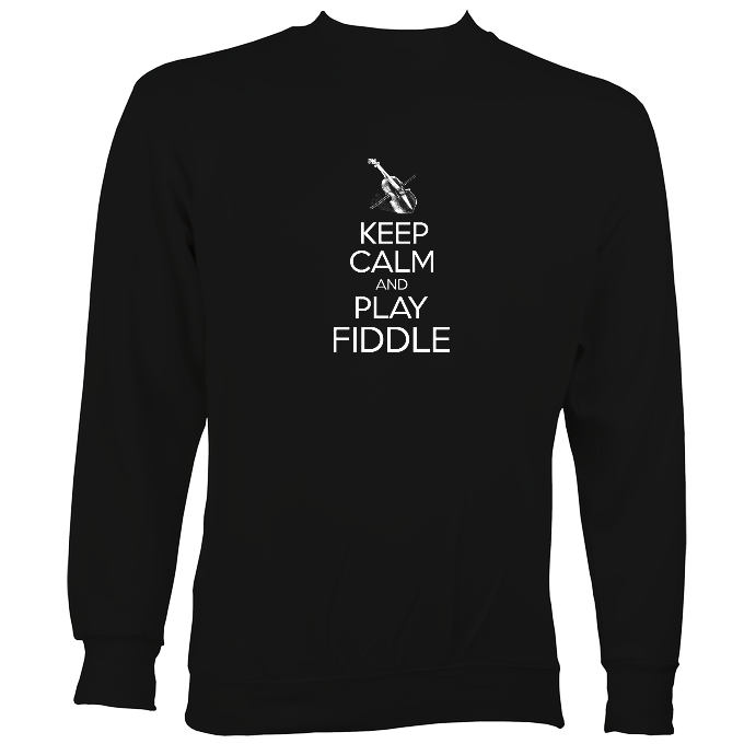 Keep Calm and Play Fiddle Sweatshirt