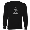Keep Calm and Play Fiddle Sweatshirt