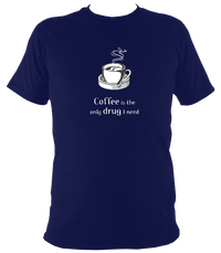 Coffee is the only drug I need T-shirt