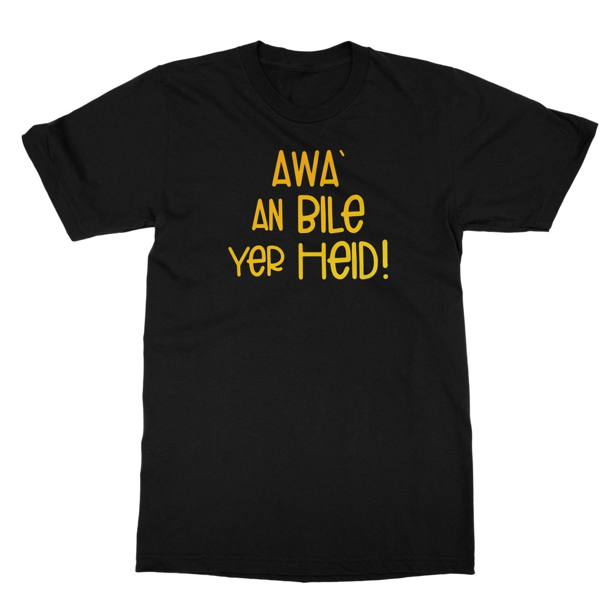 Doric Scots "Awa an Bile yer heid" T-Shirt