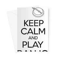 Keep Calm & Play Banjo Greeting Card