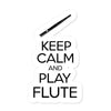 Keep Calm & Play Flute Sticker