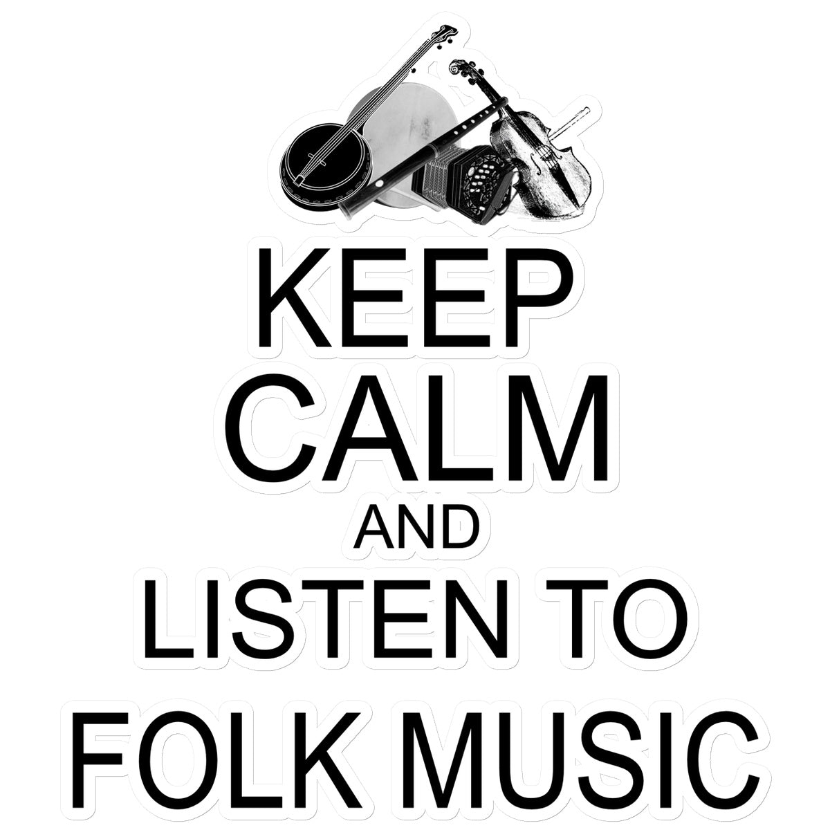 Keep Calm & Listen to Folk Music Sticker