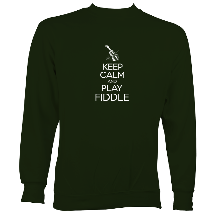 Keep Calm and Play Fiddle Sweatshirt