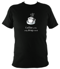 Coffee is the only drug I need T-shirt