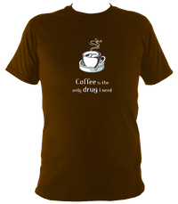 Coffee is the only drug I need T-shirt