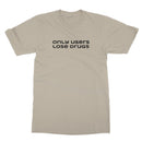 only users lose drugs T-Shirt