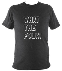 What the Folk T-Shirt - T-shirt - Dark Heather - Mudchutney