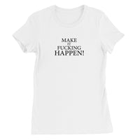 Make It Happen Women's Favourite T-Shirt