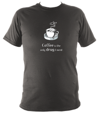 Coffee is the only drug I need T-shirt