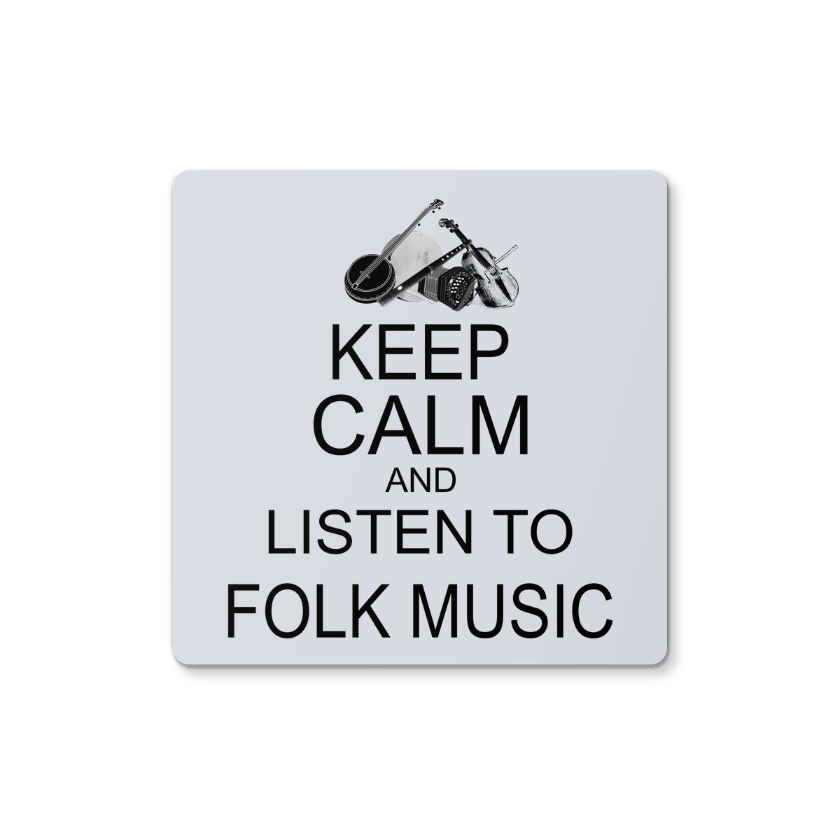 Keep Calm & Listen to Folk Music Coaster