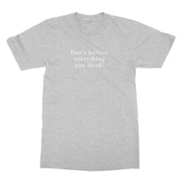 Don't believe everything you think T-Shirt