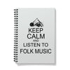 Keep Calm & Listen to Folk Music Notebook