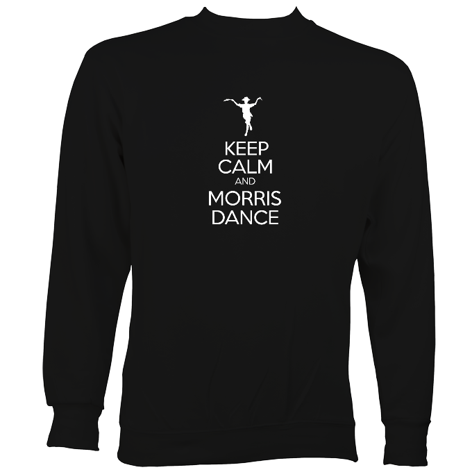 Keep Calm and Morris Dance Sweatshirt