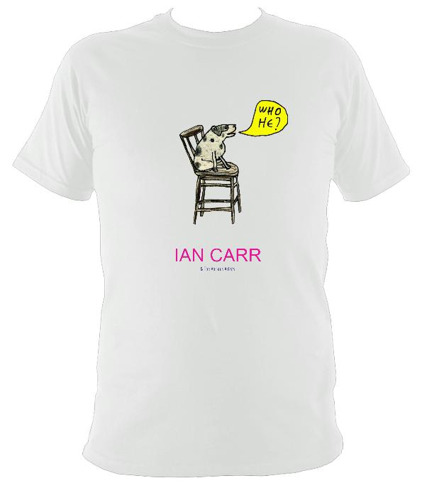 Ian Carr - "Who He?" T-shirt - T-shirt - White - Mudchutney