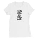 Folk like us like folk Women's T-Shirt