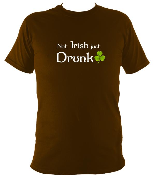 Not Irish just Drunk T-shirt - T-shirt - Dark Chocolate - Mudchutney