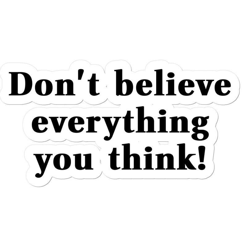 Don't believe everything you think Sticker