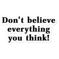 Don't believe everything you think Sticker