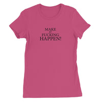 Make It Happen Women's Favourite T-Shirt