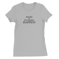 Make It Happen Women's Favourite T-Shirt