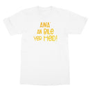 Doric Scots "Awa an Bile yer heid" T-Shirt