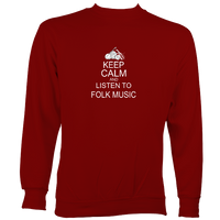 Keep Calm and Listen to Folk Music Sweatshirt