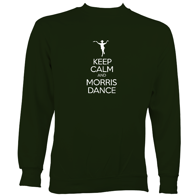 Keep Calm and Morris Dance Sweatshirt