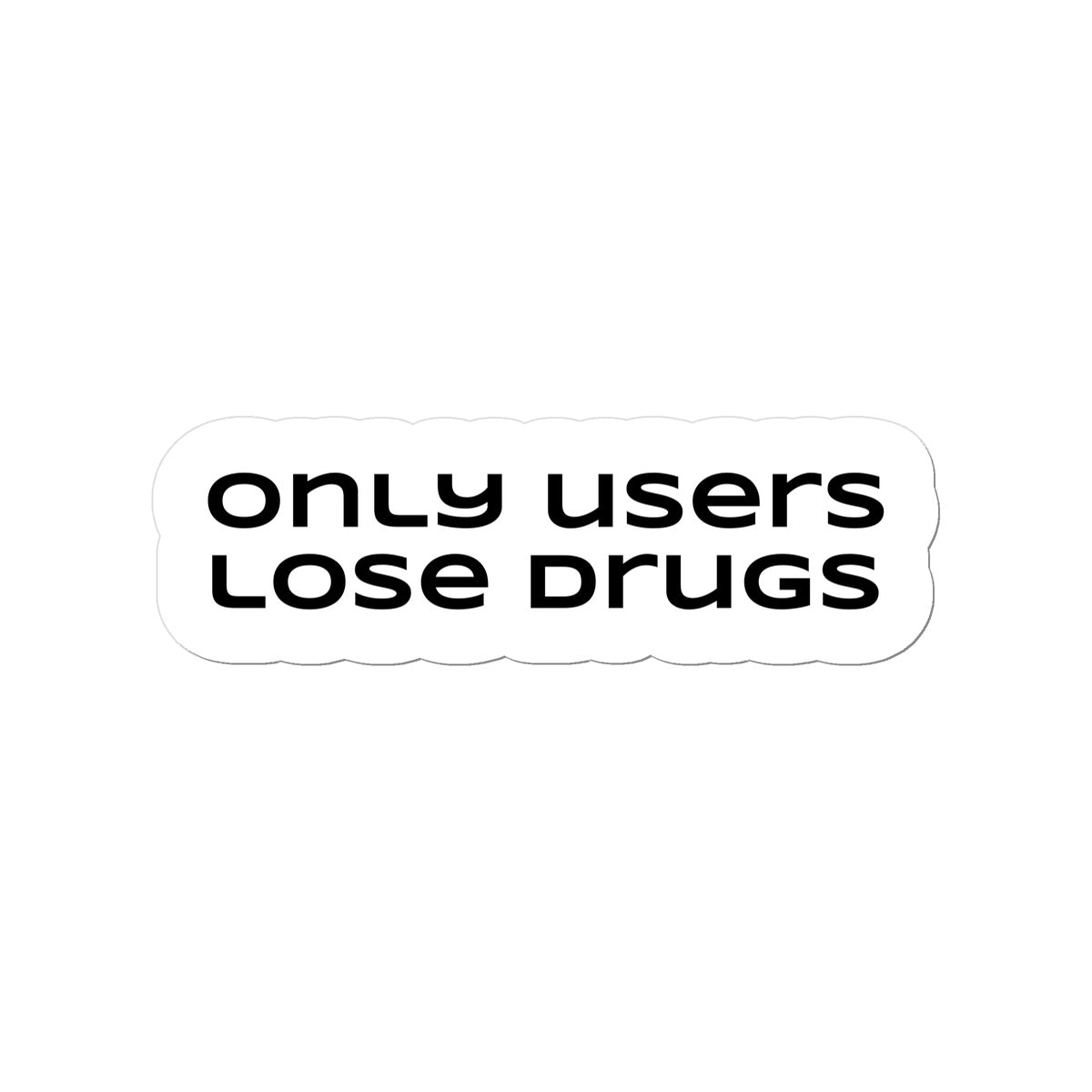 only users lose drugs Sticker