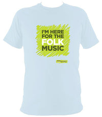 "I'm Here For The Folk Music" T-Shirt - T-shirt - Light Blue - Mudchutney