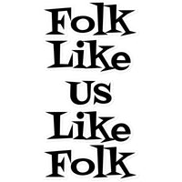 Folk like us like folk Sticker