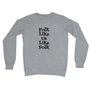 Folk like us like folk Sweatshirt